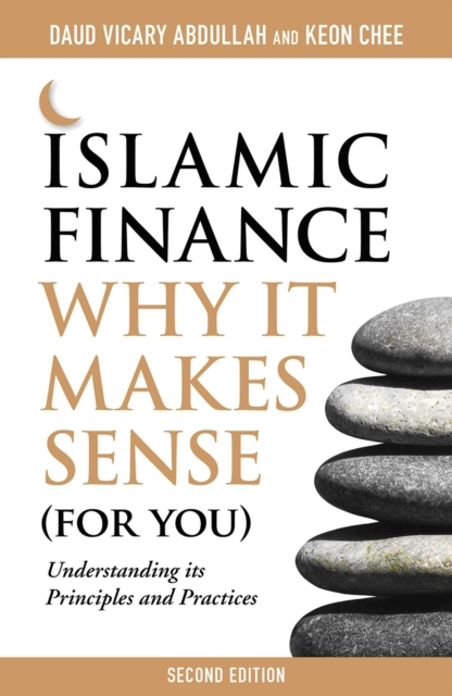 Islamic Finance: Why it Makes Sense (for You)  -  Understanding its Principles and Practices, Paperback / softback Book