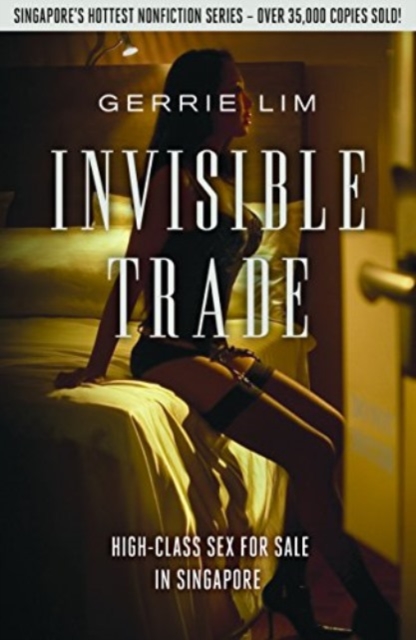 Invisible Trade : High-Class Sex for Sale in Singapore No.1, Paperback / softback Book