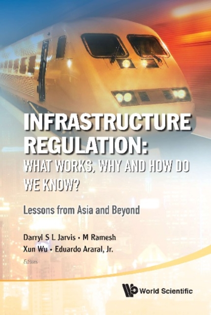 Infrastructure Regulation: What Works, Why And How Do We Know? Lessons From Asia And Beyond, PDF eBook