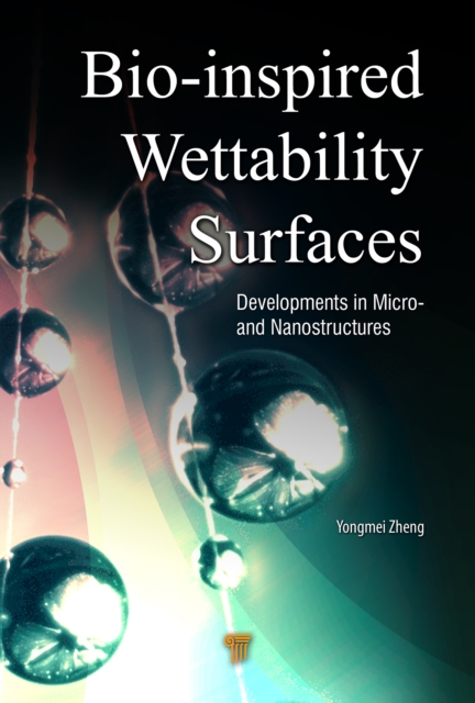 Bio-Inspired Wettability Surfaces : Developments in Micro- and Nanostructures, PDF eBook