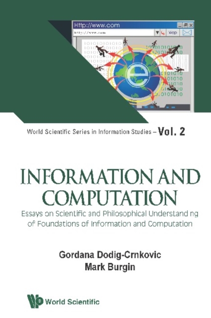 Information And Computation: Essays On Scientific And Philosophical Understanding Of Foundations Of Information And Computation, PDF eBook