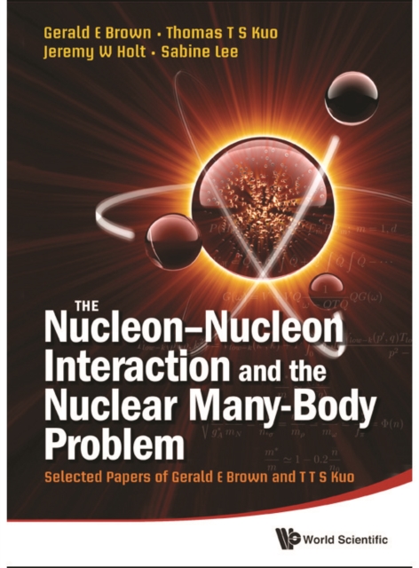 Nucleon-nucleon Interaction And The Nuclear Many-body Problem, The: Selected Papers Of Gerald E Brown And T T S Kuo, PDF eBook