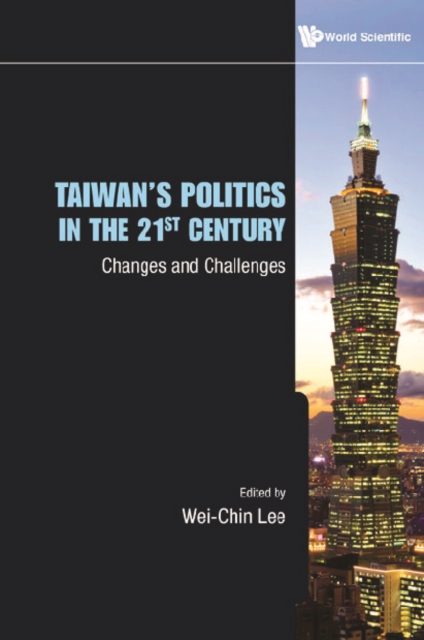 Taiwan's Politics In The 21st Century: Changes And Challenges, PDF eBook