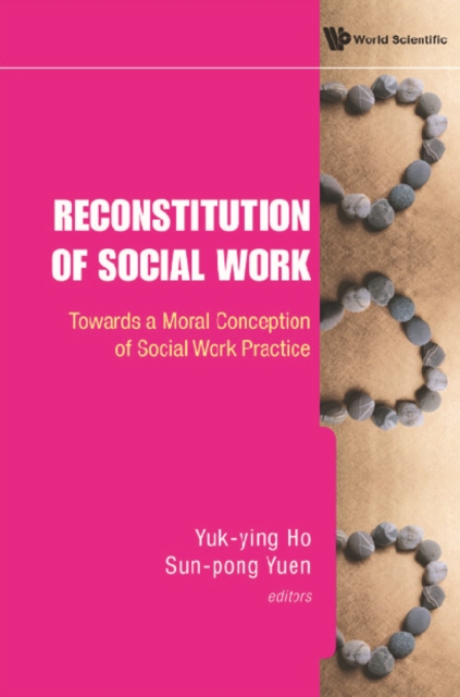 Reconstitution Of Social Work: Towards A Moral Conception Of Social Work Practice, PDF eBook