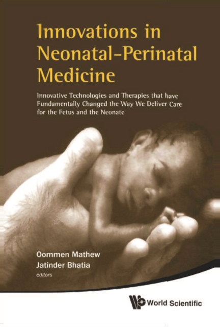 Innovations In Neonatal-perinatal Medicine: Innovative Technologies And Therapies That Have Fundamentally Changed The Way We Deliver Care For The Fetus And The Neonate, PDF eBook