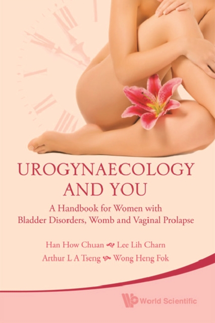 Urogynaecology And You: A Handbook For Women With Bladder Disorders, Womb And Vaginal Prolapse, PDF eBook