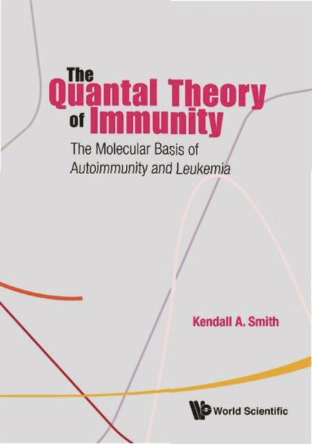 Quantal Theory Of Immunity, The: The Molecular Basis Of Autoimmunity And Leukemia, PDF eBook