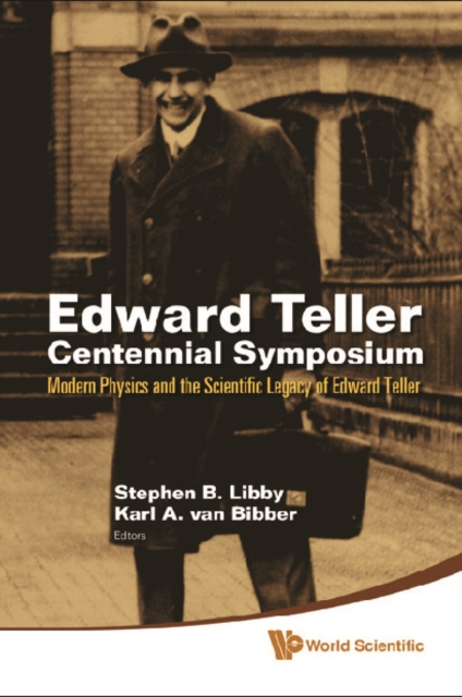 Edward Teller Centennial Symposium: Modern Physics And The Scientific Legacy Of Edward Teller (With Dvd-rom), PDF eBook