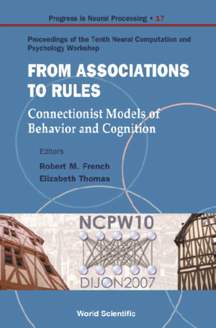 From Association To Rules: Connectionist Models Of Behavior And Cognition - Proceedings Of The Tenth Neural Computation And Psychology Workshop, PDF eBook