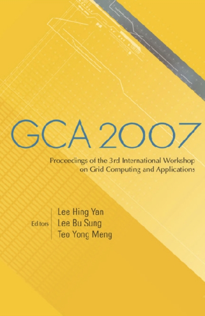 Gca 2007 - Proceedings Of The 3rd International Workshop On Grid Computing And Applications, PDF eBook