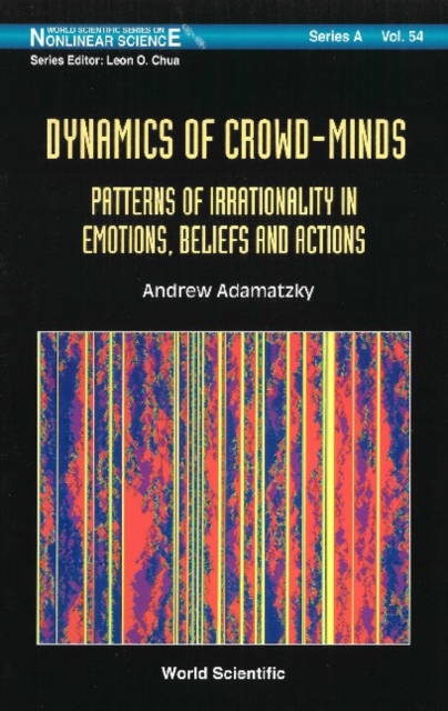 Dynamics Of Crowd-minds: Patterns Of Irrationality In Emotions, Beliefs And Actions, PDF eBook