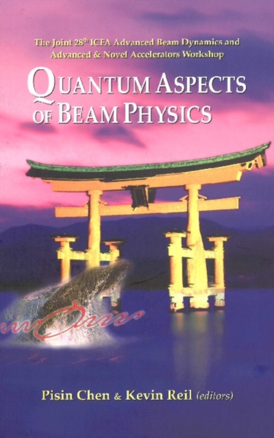 Quantum Aspects Of Beam Physics 2003 - Proceedings Of The Joint 28th Icfa Advanced Beam Dynamics & Advanced & Novel Accelerators Workshop, PDF eBook
