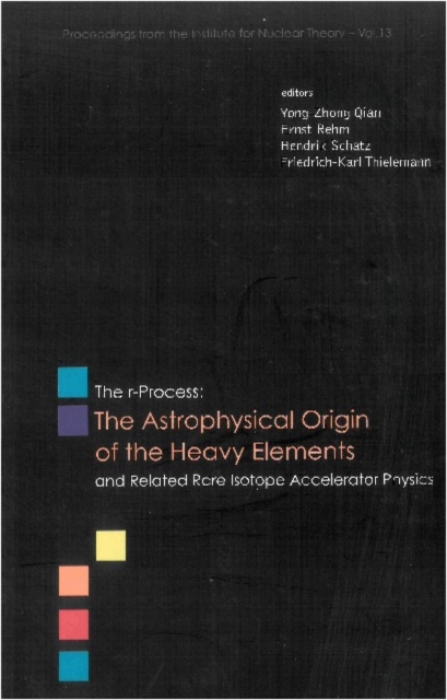 R-process, The: The Astrophysical Origin Of The Heavy Elements And Related Rare Isotope Accelerator Physics - Procs Of The First Argonne/msu/jina/int Ria Workshop, PDF eBook