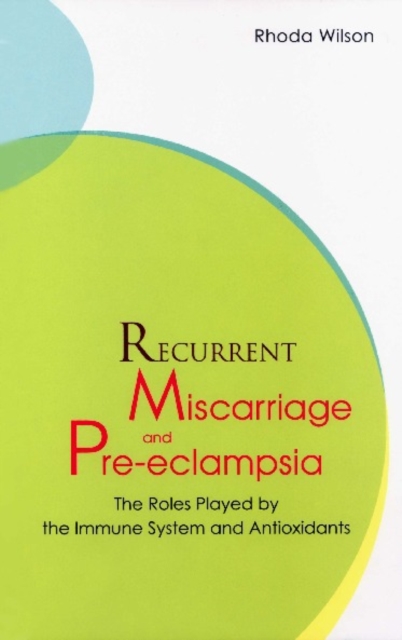 Recurrent Miscarriage And Pre Eclampsia: The Roles Played By The Immune System And Antioxidants, PDF eBook