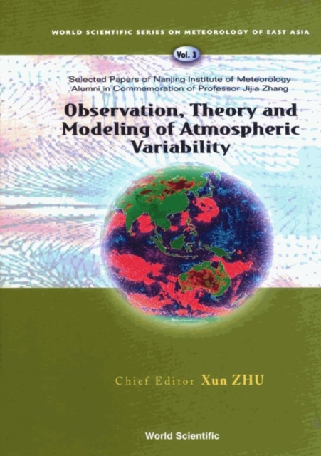 Observation, Theory And Modeling Of Atmospheric Variability - Selected Papers Of Nanjing Institute Of Meteorology Alumni In Commemoration Of Professor Jijia Zhang, PDF eBook