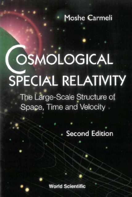 Cosmological Special Relativity - The Large-scale Structure Of Space, Time And Velocity (2nd Edition), PDF eBook