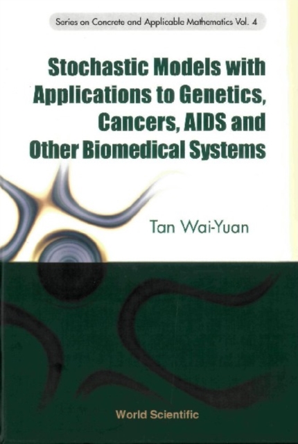 Stochastic Models With Applications To Genetics, Cancers, Aids And Other Biomedical Systems, PDF eBook
