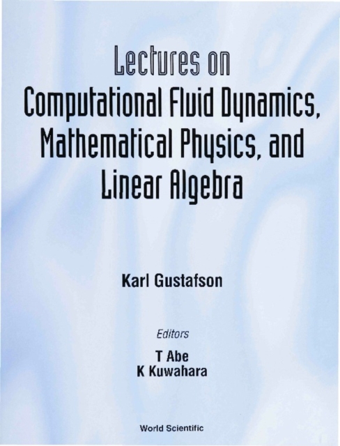 Lectures On Computational Fluid Dynamics, Mathematical Physics And Linear Algebra, PDF eBook