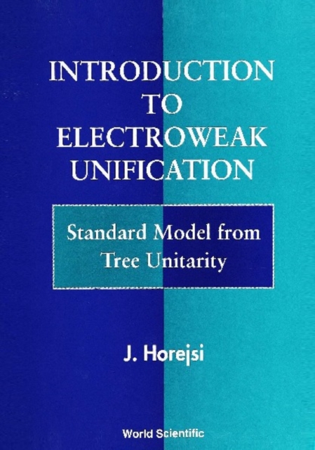 Introduction To Electroweak Unification: Standard Model From Tree Unitarity, PDF eBook