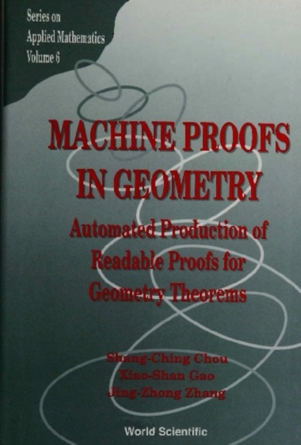 Machine Proofs In Geometry: Automated Production Of Readable Proofs For Geometry Theorems, PDF eBook