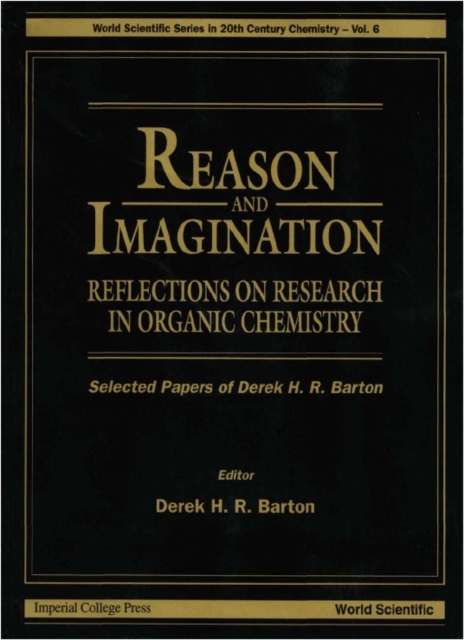 Reason And Imagination: Reflections On Research In Organic Chemistry- Selected Papers Of Derek H R Barton, PDF eBook