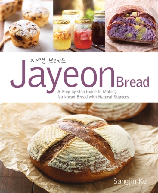 Jayeon Bread: A Step-by-step Guide to Making No-knead Breadwith Natural Starters, Paperback / softback Book