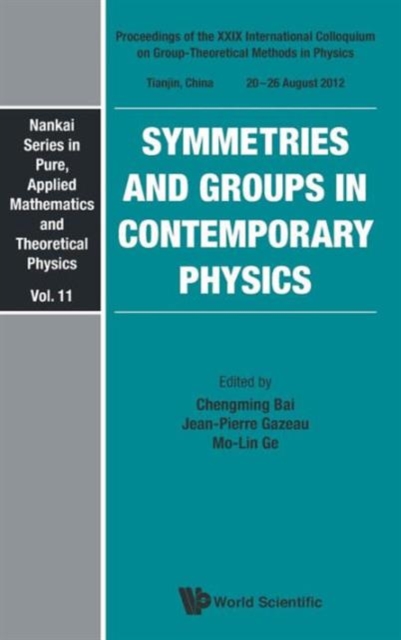 Symmetries And Groups In Contemporary Physics - Proceedings Of The Xxix International Colloquium On Group-theoretical Methods In Physics, Hardback Book