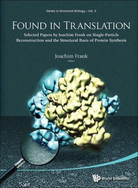 Found In Translation: Collection Of Original Articles On Single-particle Reconstruction And The Structural Basis Of Protein Synthesis, Hardback Book