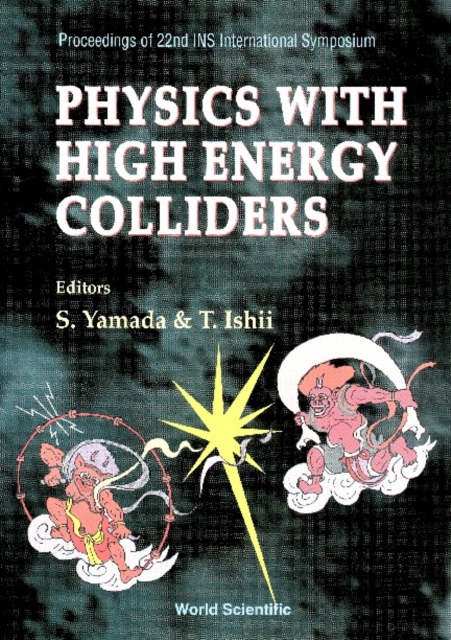 Physics With High Energy Colliders - Proceedings Of 22nd Ins International Symposium, PDF eBook