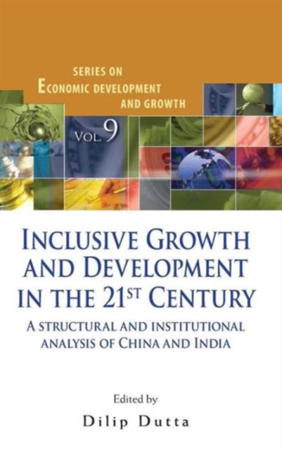 Inclusive Growth And Development In The 21st Century: A Structural And Institutional Analysis Of China And India, Hardback Book