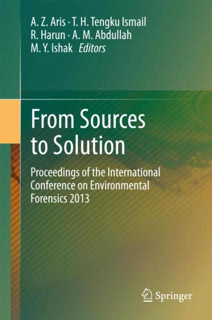 From Sources to Solution : Proceedings of the International Conference on Environmental Forensics 2013, PDF eBook