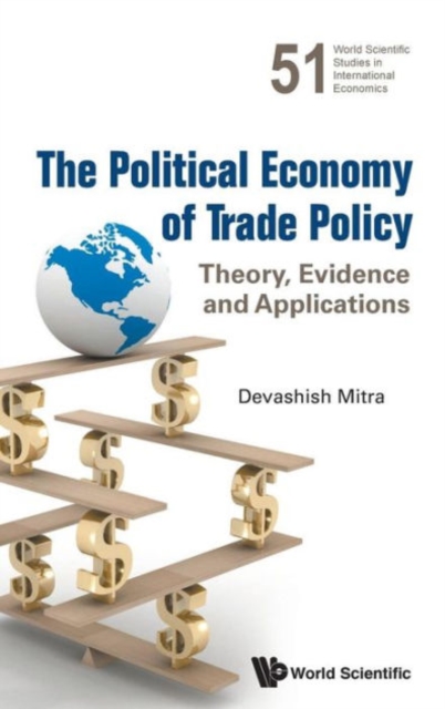 Political Economy Of Trade Policy, The: Theory, Evidence And Applications, Hardback Book