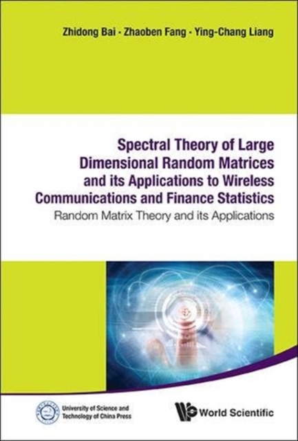 Spectral Theory Of Large Dimensional Random Matrices And Its Applications To Wireless Communications And Finance Statistics: Random Matrix Theory And Its Applications, Hardback Book