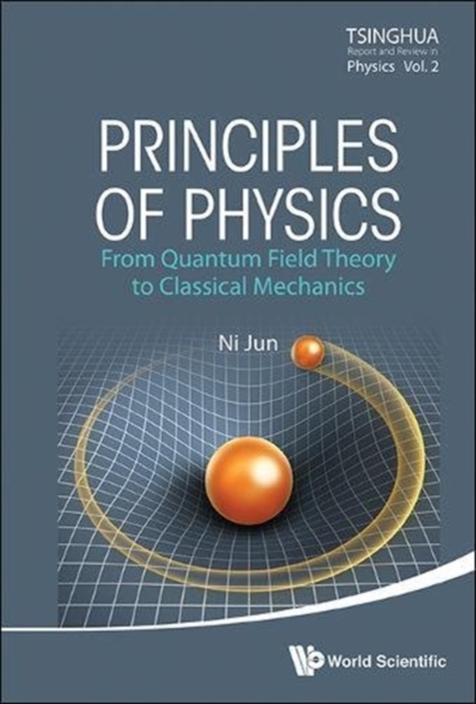 Principles Of Physics: From Quantum Field Theory To Classical Mechanics, Hardback Book