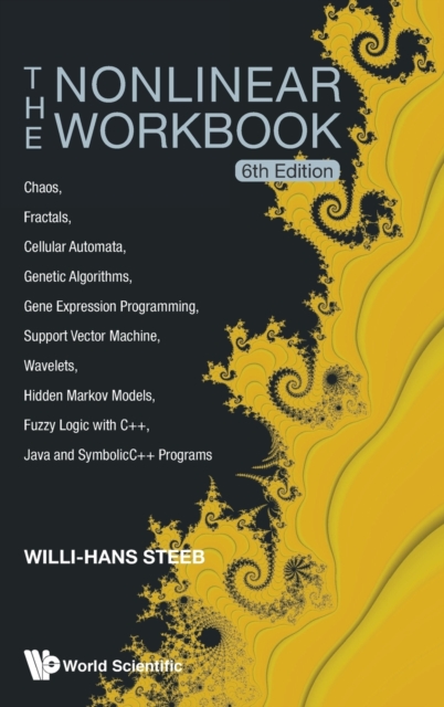 Nonlinear Workbook, The: Chaos, Fractals, Cellular Automata, Genetic Algorithms, Gene Expression Programming, Support Vector Machine, Wavelets, Hidden Markov Models, Fuzzy Logic With C++, Java And Sym, Hardback Book