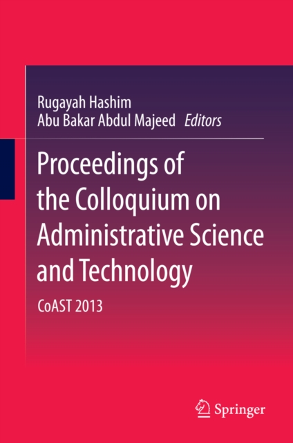 Proceedings of the Colloquium on Administrative Science and Technology : CoAST 2013, PDF eBook