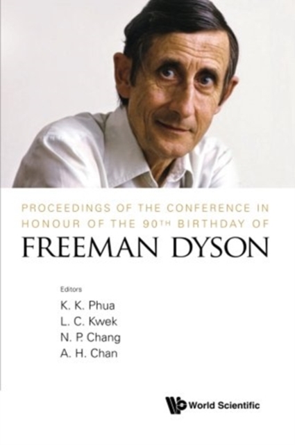 Proceedings Of The Conference In Honour Of The 90th Birthday Of Freeman Dyson, Paperback / softback Book
