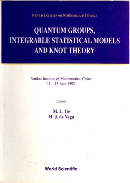 Quantum Groups, Integrable Statistical Models And Knot Theory - The Fifth Nankai Workshop, PDF eBook