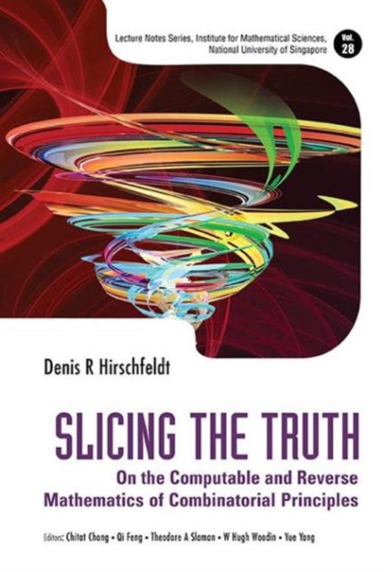 Slicing The Truth: On The Computable And Reverse Mathematics Of Combinatorial Principles, Hardback Book