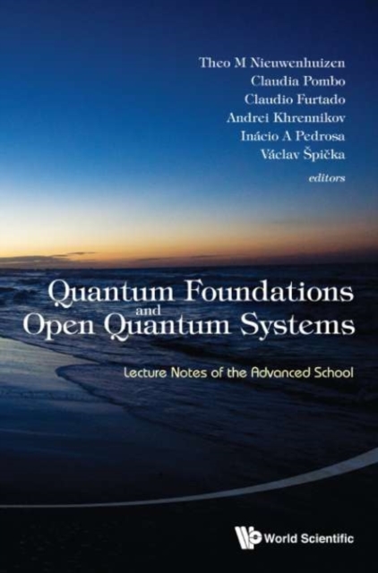 Quantum Foundations And Open Quantum Systems: Lecture Notes Of The Advanced School, Hardback Book