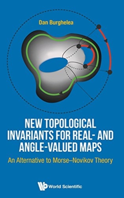 New Topological Invariants For Real- And Angle-valued Maps: An Alternative To Morse-novikov Theory, Hardback Book