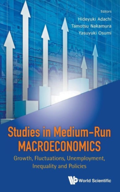 Studies In Medium-run Macroeconomics: Growth, Fluctuations, Unemployment, Inequality And Policies, Hardback Book