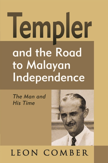 Templer and the Road to Malayan Independence, PDF eBook