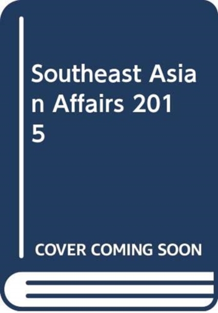 Southeast Asian Affairs 2015, Hardback Book
