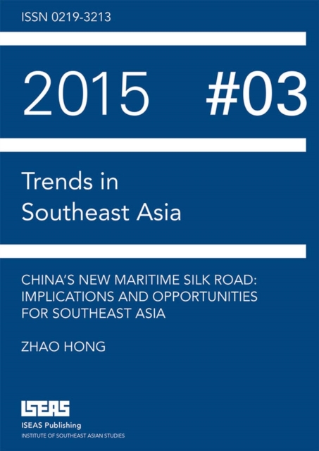 China's New Martime Silk Road : Implications and Opportunities for Southeast Asia, Paperback / softback Book