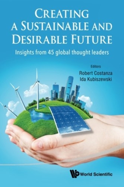 Creating A Sustainable And Desirable Future: Insights From 45 Global Thought Leaders, Paperback / softback Book