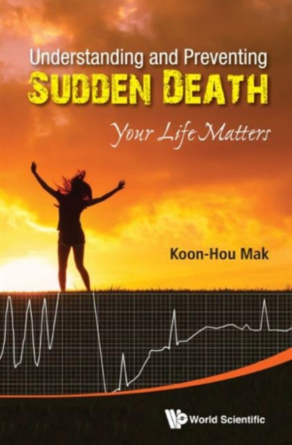 Understanding And Preventing Sudden Death: Your Life Matters, Paperback / softback Book