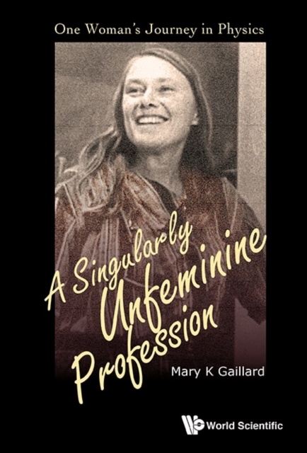 Singularly Unfeminine Profession, A: One Woman's Journey In Physics, Hardback Book