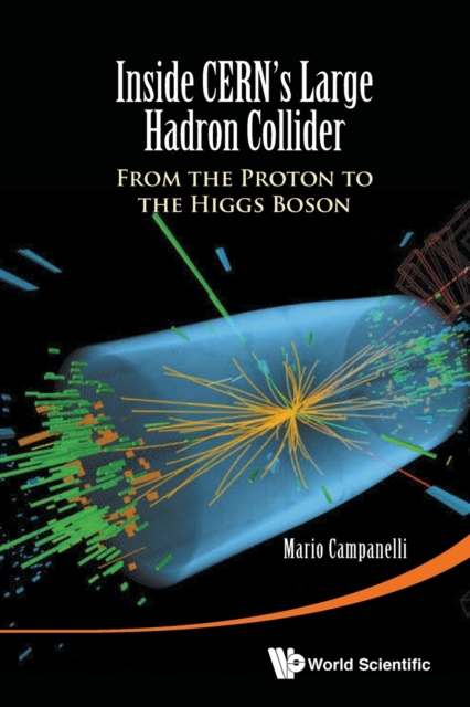 Inside Cern's Large Hadron Collider: From The Proton To The Higgs Boson, Paperback / softback Book
