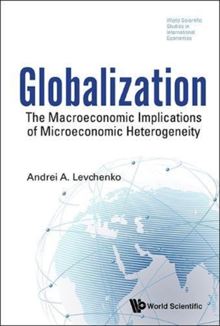 Globalization: The Macroeconomic Implications Of Microeconomic Heterogeneity, Hardback Book